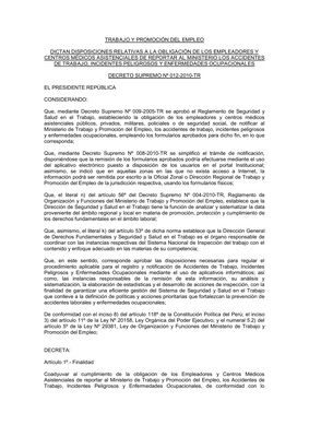 Thumbnail image for The purpose of this regulation is to encourage employers from all sectors and medical care centers (public, private, military, police or social security) to report to the Ministry of Labor and Employment occupational accidents, dangerous incidents and occupational diseases at work. Within the deadlines and terms established in the Article No. 2 of this regulation, they shall notify through an electronic form available in the system (Information System of Accidents at work, Dangerous incidents and occupational Diseases). This information must be in line with the Supreme Decree No. 009-2005-TR, Article No. 75 and 77 of Regulation of Health and Safety.