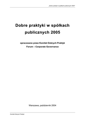 Thumbnail image for This compilation of best practices, worked out for the needs of the Polish capital market, sets out the fundamentals of corporate governance standards in a public joint-stock company. It is not an exhaustive list. Drawn up on the basis of Polish experience, it should be constantly developed in line with changing market needs.