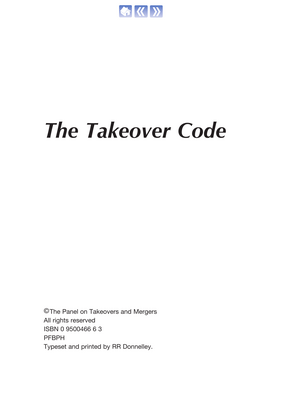 Thumbnail image for Known as the City Code, the Takeover Code or the Blue Book. A set of statutory rules and general principles in relation to all offers and other transactions to which the Code applies. The Code rules and general principles regulate the conduct of UK public takeovers.