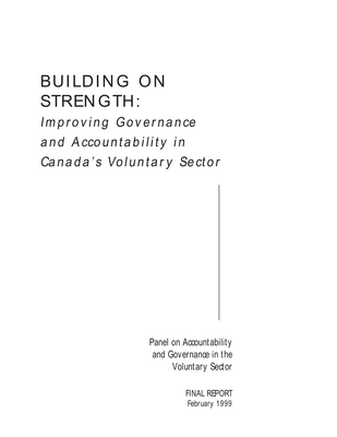 Thumbnail image for Canada's voluntary sector, consisting of approximately 175,000 organizations, is remarkably strong. In order to thrive in a dramatically changed environment and to maintain the high levels of confidence which Canadians have for the sector, it will need to ensure that its governance mechanisms are up to the task and that accountability is both effective and seen to be effective. The Panel on Accountability and Governance in the Voluntary Sector was an initiative of the sector for the sector to aid in this process of adapting to change. In the fall of 1997, the Voluntary Sector Roundtable, an unincorporated group of national voluntary organizations, appointed six individuals, serving as volunteers, to lead a review with a threefold mandate: (1) to conduct research and present draft proposals for discussion about how to promote accountability and governance in the voluntary sector;  (2) to get feedback from the sector by leading broad consultations; (3) and to present a final report containing specific recommendations.