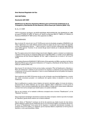 Thumbnail image for Resolution 609/2009 was issued in Argentina to regulate the use, production, transportation, and distribution of natural gas. The resolution establishes the obligations of businesses involved in the natural gas industry, including the obligation to comply with safety and environmental standards during the exploration, production, and transportation of natural gas. Businesses are required to obtain licenses from regulatory authorities and comply with various reporting and record-keeping requirements. The resolution also establishes penalties for non-compliance with the regulations, including fines and potential legal action. Overall, Resolution 609/2009 places significant obligations on businesses in the natural gas industry in Argentina, with the aim of ensuring the safe and sustainable use of natural gas resources.