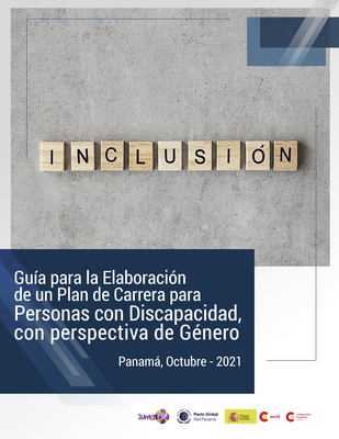 Thumbnail image for This "Guide for the Preparation of a Career Plan for Persons with Disabilities (PwD), with a Gender Perspective", is framed in the respect and promotion of human rights, inclusion and diversity, through a strategy that allows us to go a step further in the labor inclusion of people with disabilities and encourage the creation of career plans for PwD, which consider a gender perspective.