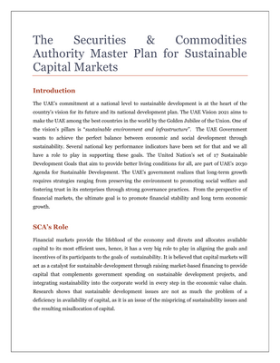 Thumbnail image for The plan aims to 1. Provide channels for funding of sustainable projects including those that support the environment, society, and the economy; and reallocate available capital to more sustainable projects. 2. Encourage corporates and their management to shift towards more effective sustainable practices. 3. Provide investment opportunities and information to investors to invest in such projects and allow them to make better decisions in this regard. 4. Create awareness with all market stakeholders on the importance of sustainability and their respective role in supporting it through their actions. It is comprised of 7 key pillars 1) Taxonomy, classification, and standard-setting. 2) Legal and regulatory framework. 3) Market platform and investment instruments. 4) Corporate Governance and stewardship. 5) Transparency and disclosure. 6) Awareness and education. 7) Awards and incentives.