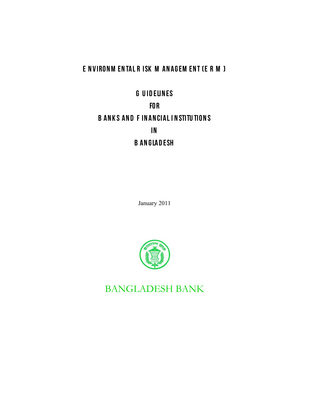 Thumbnail image for This Guideline aims to work in parallel with the central bank’s drive to create conscientious project financing through adoption of a Corporate Social Responsibility framework by the financial sector, as both aspects are critical to the functioning of a sustainable banking system in Bangladesh. While the objective of CSR is to realize and prioritize the financial sector’s imprint on the environment and society in which it operates, the ERM Guideline aims to internalize the risk that a deteriorating environment poses on the interests of the financial institution. In this effort, cooperation within the financial sector is of utmost importance.