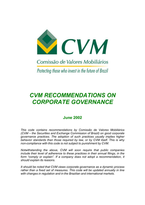 Thumbnail image for This code contains recommendations by Comissão de Valores Mobiliários (CVM – the Securities and Exchange Commission of Brazil) on good corporate governance practices. The adoption of such practices usually implies higher behavior standards than those required by law, or by CVM itself. This is why non-compliance with this code is not subject to punishment by CVM. This code contains recommendations by Comissão de Valores Mobiliários (CVM – the Securities and Exchange Commission of Brazil) on good corporate governance practices. The adoption of such practices usually implies higher behavior standards than those required by law, or by CVM itself. This is why non-compliance with this code is not subject to punishment by CVM.