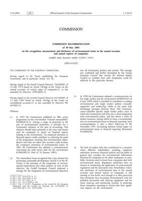 Thumbnail image for This recommendation is limited to information provided in the annual and consolidated accounts and in the annual reports and consolidated annual reports of companies with regard to environmental issues. It does not deal with special purpose reporting, such as environmental reports, except where it is considered appropriate to relate annual accounts, annual reports and separate environmental reports with a view to making their information content consistent.