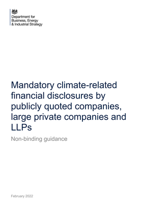 Thumbnail image for This document guides companies and LLPs on complying with new UK climate-related financial disclosure laws effective from April 2022, offering a factual explanation rather than exhaustive legal advice, issued by the Secretary of State for Business, Energy and Industrial Strategy.