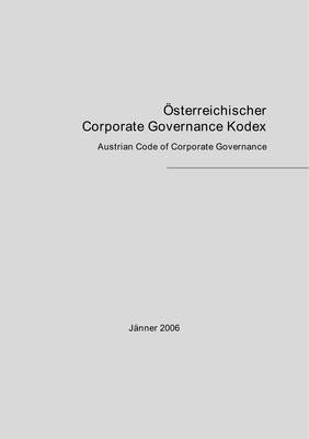 Thumbnail image for This Code of Corporate Governance gives listed companies a set of voluntarily rules to help them establish good corporate governance and control systems. The revised Code as amended in January 2006 will continue to be decisive for building confidence in the Austrian capital market.