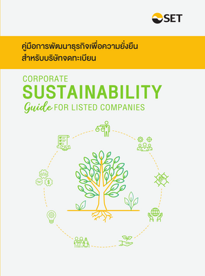 Thumbnail image for The SET's 2022 Corporate Sustainability Guide equips Thai listed companies to navigate sustainable practices. Offering practical advice on strategy, disclosure, and reporting, it aligns with global standards and Thailand's SDGs. It encourages environmental initiatives, social responsibility, and good governance, aiming to create a sustainable Thai capital market and enhance companies' long-term value.