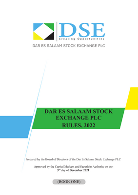 Thumbnail image for The "Dar Es Salaam Stock Exchange PLC Rules" 2022 is a set of regulations issued by the Dar Es Salaam Stock Exchange in Tanzania. The rules provide guidance on the trading of securities on the stock exchange and cover a wide range of areas, including listing requirements, trading procedures, disclosure requirements, and market misconduct. The rules aim to promote fair and transparent trading practices, protect investors' interests, and enhance the credibility of the stock exchange. The regulations apply to all listed companies, brokers, dealers, and other market participants operating on the Dar Es Salaam Stock Exchange.