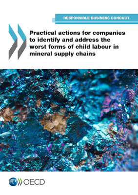 Thumbnail image for The OECD has developed Practical actions for companies to identify and address the worst forms of child labour in mineral supply chains to help them identify, mitigate and account for the risks of child labour in their mineral supply chains. It has been developed to build on the due diligence framework of the OECD Due Diligence Guidance. This publication was released at the 2017 Forum on responsible mineral supply chains.