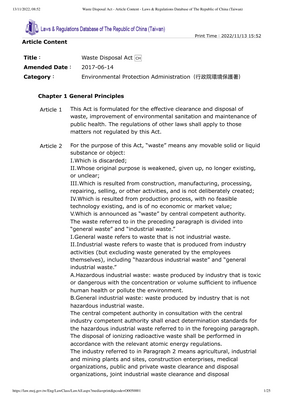 Thumbnail image for The Waste Disposal Act is formulated for the effective clearance and disposal of waste, improvement of environmental sanitation and maintenance of public health. According to the Article 31, enterprises of a certain size that is designated and officially announced by the central competent authority shall perform the following matters within a certain time period demanded by the official announcement - it shall report (a) the basic information, (b)the  type and quantities of general waste, (c) the quantities of general waste stored in the enterprise, and (d) the clearance, disposal, reuse, and output of general waste.