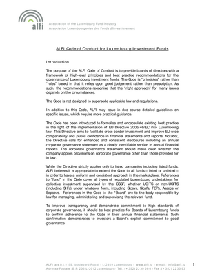 Thumbnail image for The purpose of the ALFI Code of Conduct is to provide boards of directors with a framework of high-level principles and best practice recommendations for the governance of Luxembourg investment funds. The Code is “principles” rather than “rules” based in that it relies upon good judgement rather than prescription. As such, the recommendations recognise that the “right approach” for many issues depends on the circumstances. The Code is not designed to supersede applicable law and regulations.