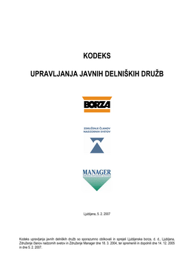 Thumbnail image for The Corporate Governance Code for Joint Stock Companies was jointly phrased and adopted by the Ljubljana Stock Exchange, Inc., Ljubljana, the Association of Supervisory Board Members of Slovenia, and the Managers' Association of Slovenia on 18 March 2004, agreeing on adopting its amendments on 14 December 2005 and 5 February 2007.