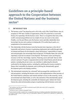 Thumbnail image for Initially developed in 2000 as a common framework for UN-Business collaboration, the Guidelines apply to the UN Secretariat as well as separately administered organs, Funds and Programmes. The Guidelines, developed in 2000, revised and reissued in 2009, and further revised in 2015, provided a framework on a common and systemic approach to partnerships between the Organization and the business sector, placing greater emphasis on transparency, coherence, impact, accountability and due diligence.